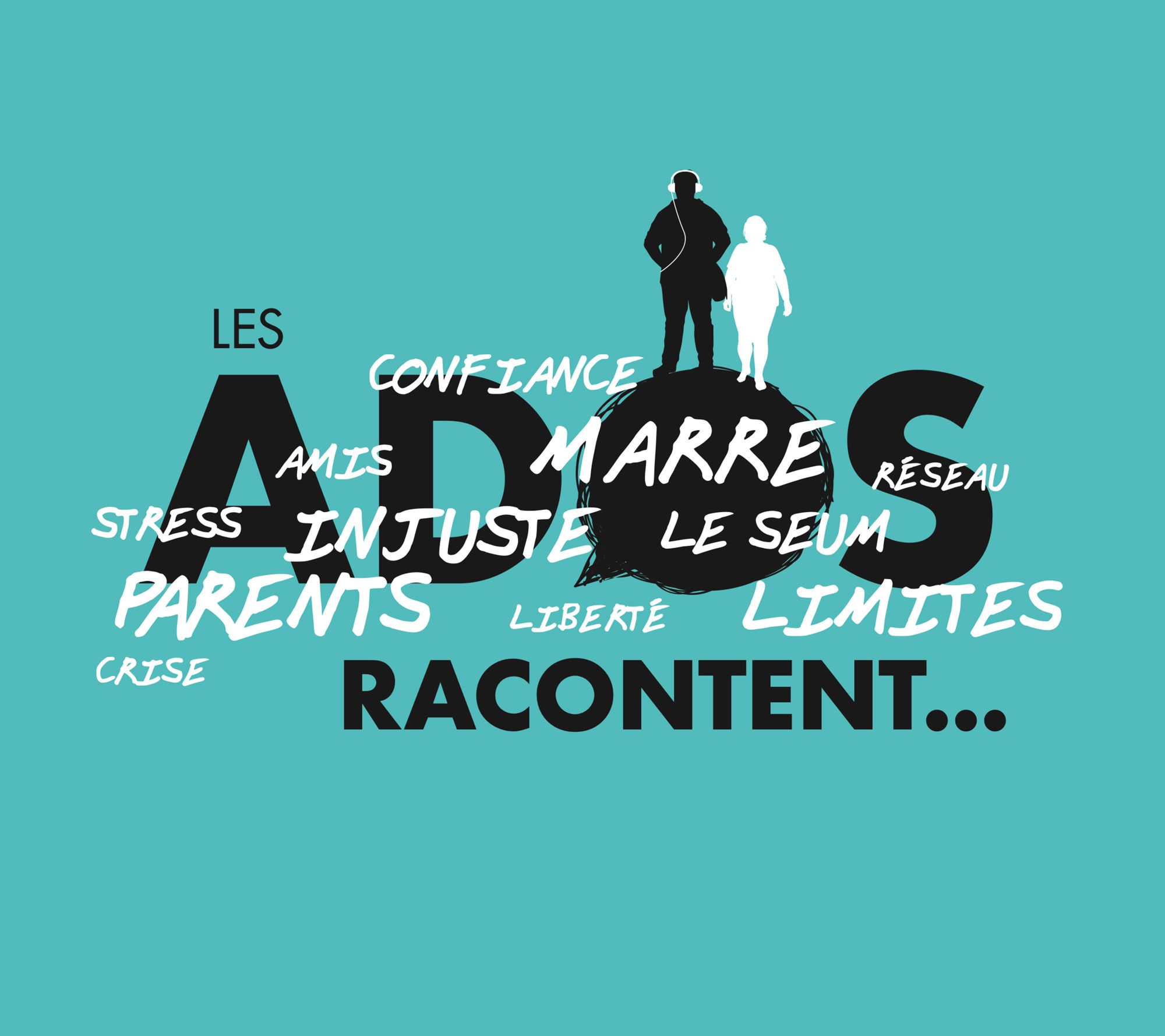 Les ados racontent…